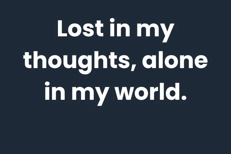 Short Loneliness Quotes for Instagram Captions