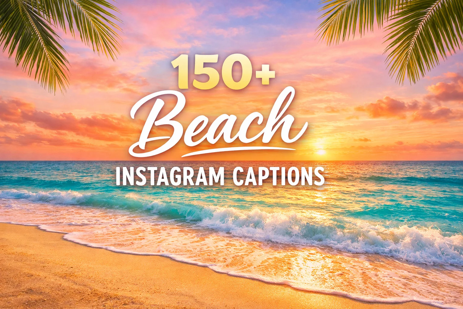 150+ Beach Instagram Captions for Sunny Days, Waves & Coastal Vibes