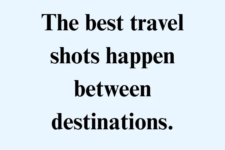 Candid Travel Photo Captions