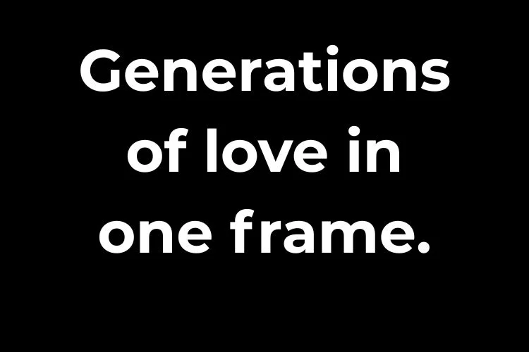 Multigenerational Family Photo Captions