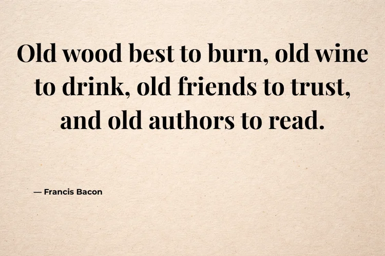 Classic Old Is Gold Quotes by Famous People