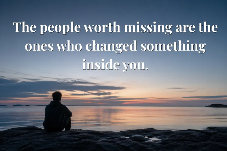 Deep "Missing Someone" Quotes About Love & Life