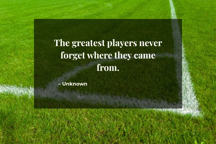 Football Quotes on Staying Humble