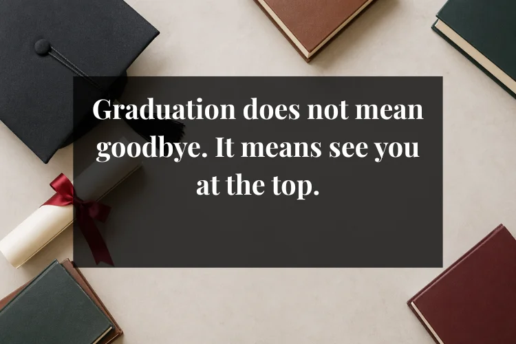 Graduation Quotes for Friends and Classmates