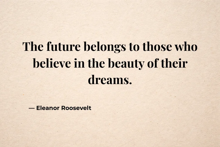 Inspirational Quotes About Future & Dreams