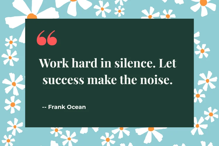 Silence Quotes About Working Hard in Silence