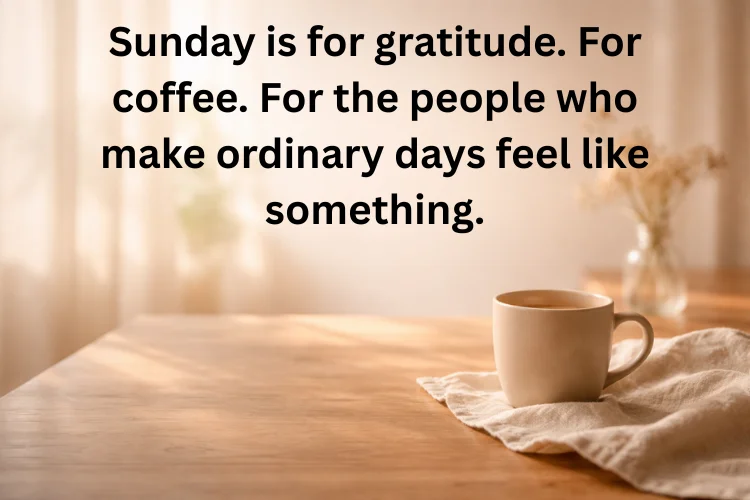 Sunday Quotes About Love, Kindness & Gratitude