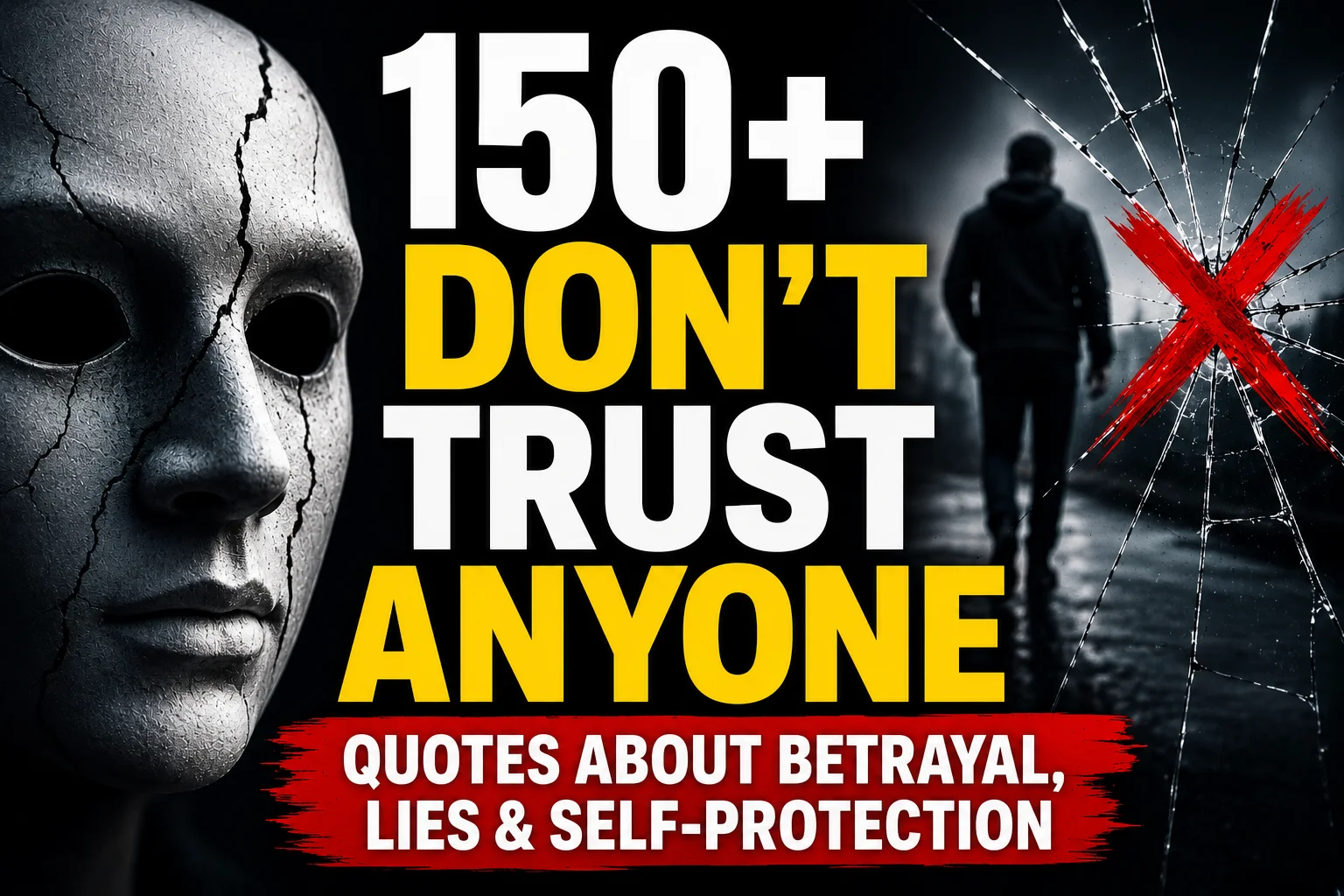 150+ Don't Trust Anyone Quotes About Betrayal, Lies & Self-Protection