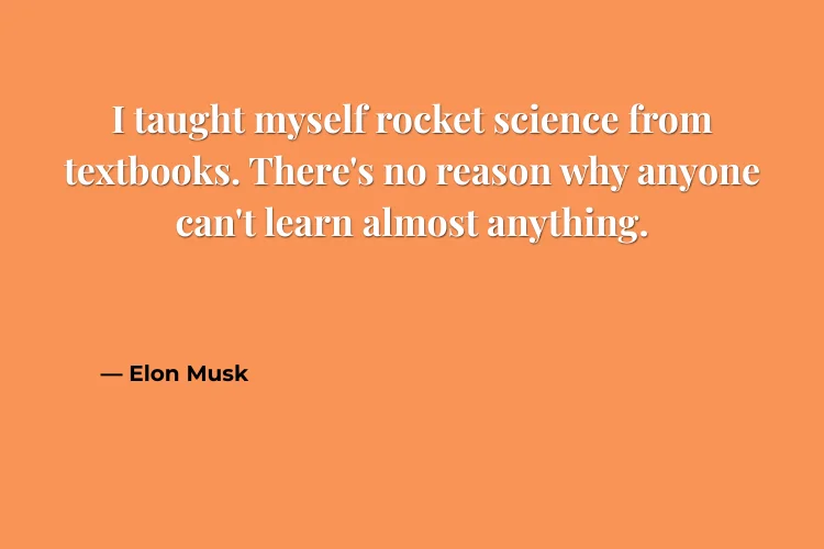 Elon Musk Quotes on Learning & Self-Education