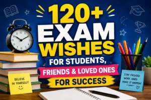 120+ Exam Wishes for Students, Friends & Loved Ones for Success