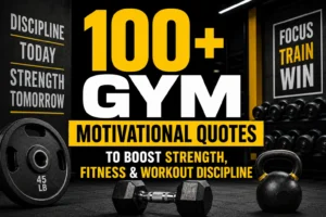 100+ Gym Motivational Quotes to Boost Strength, Fitness & Workout Discipline