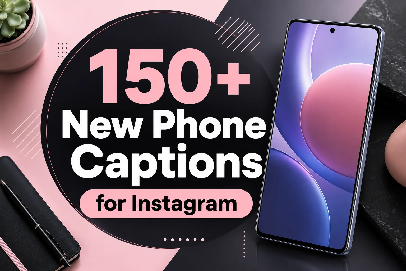 150+ New Phone Captions for Instagram to Show Off Your Upgrade