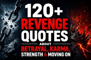 120+ Revenge Quotes About Betrayal, Karma, Strength & Moving On