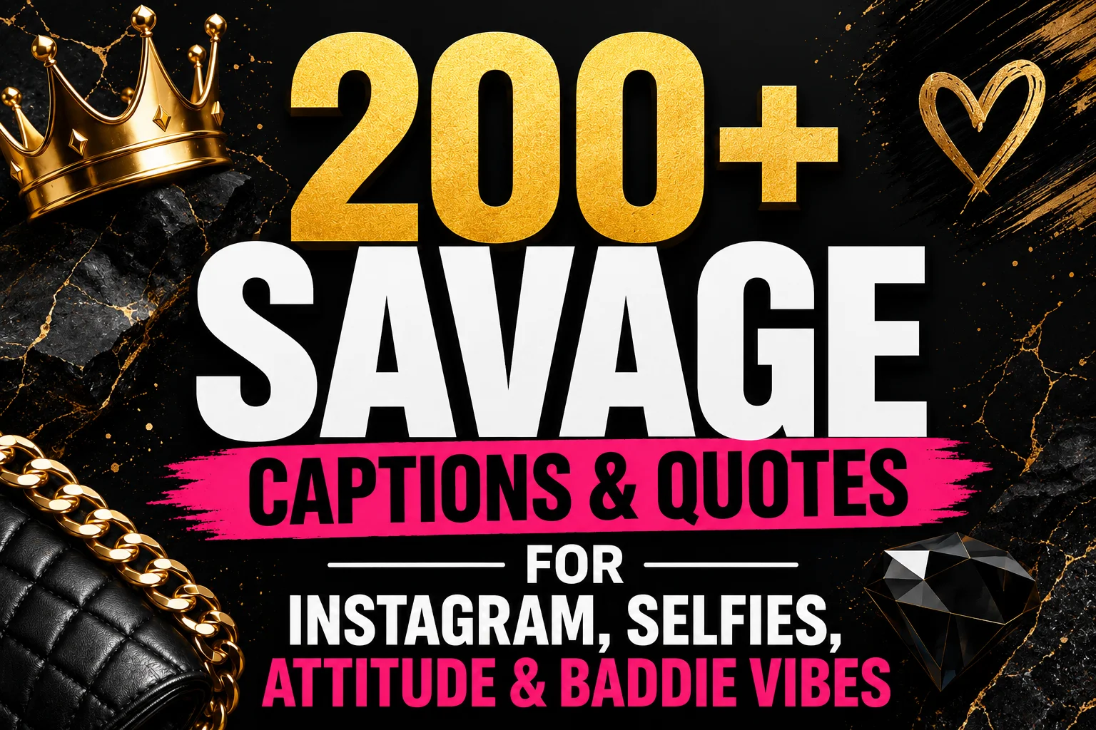 200+ Savage Captions & Quotes for Instagram, Selfies, Attitude & Baddie Vibes