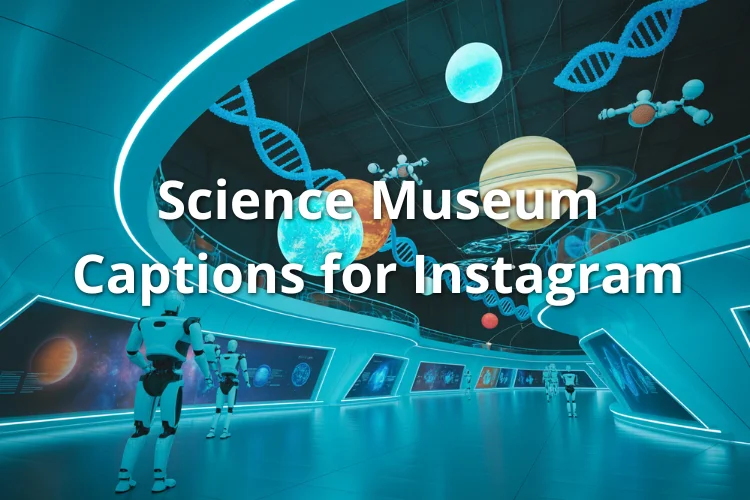 Science Museum Captions for Instagram