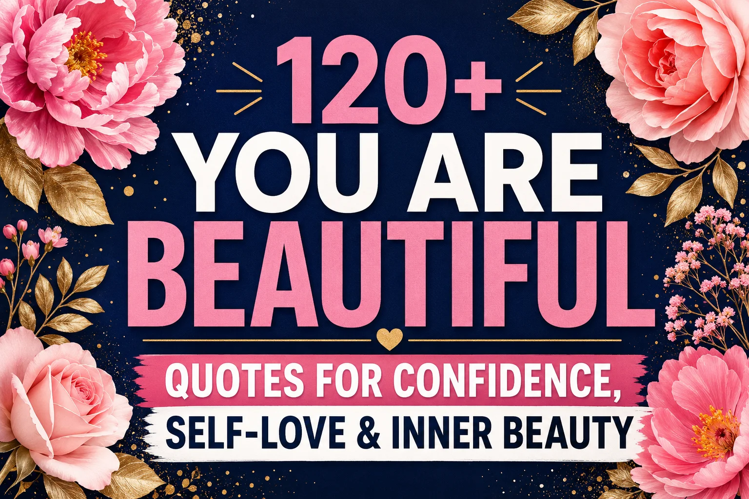 120+ You Are Beautiful Quotes for Confidence, Self-Love & Inner Beauty