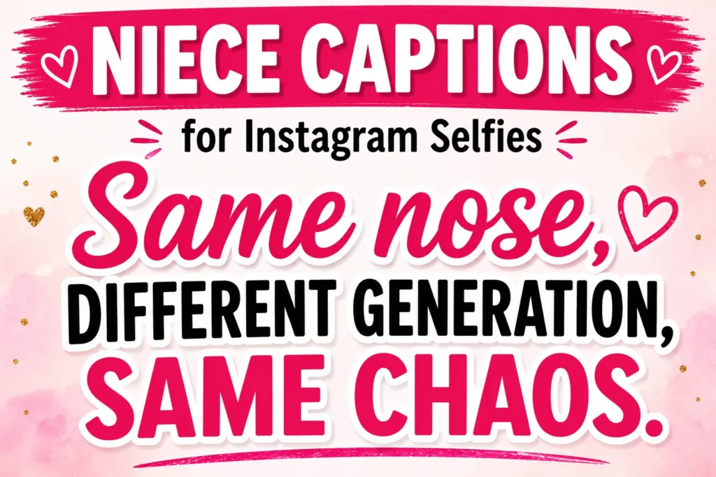 Niece Captions for Instagram Selfies